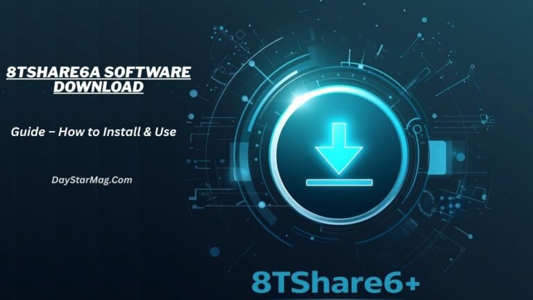 A futuristic digital graphic featuring a glowing download icon in the center of a circular tech interface on a dark blue background. Text on the left side reads “8tshare6a Software Download,” “Guide – How to Install & Use,” and “DayStarMag.com.” The bottom of the image displays the label “8TShare6+.”
