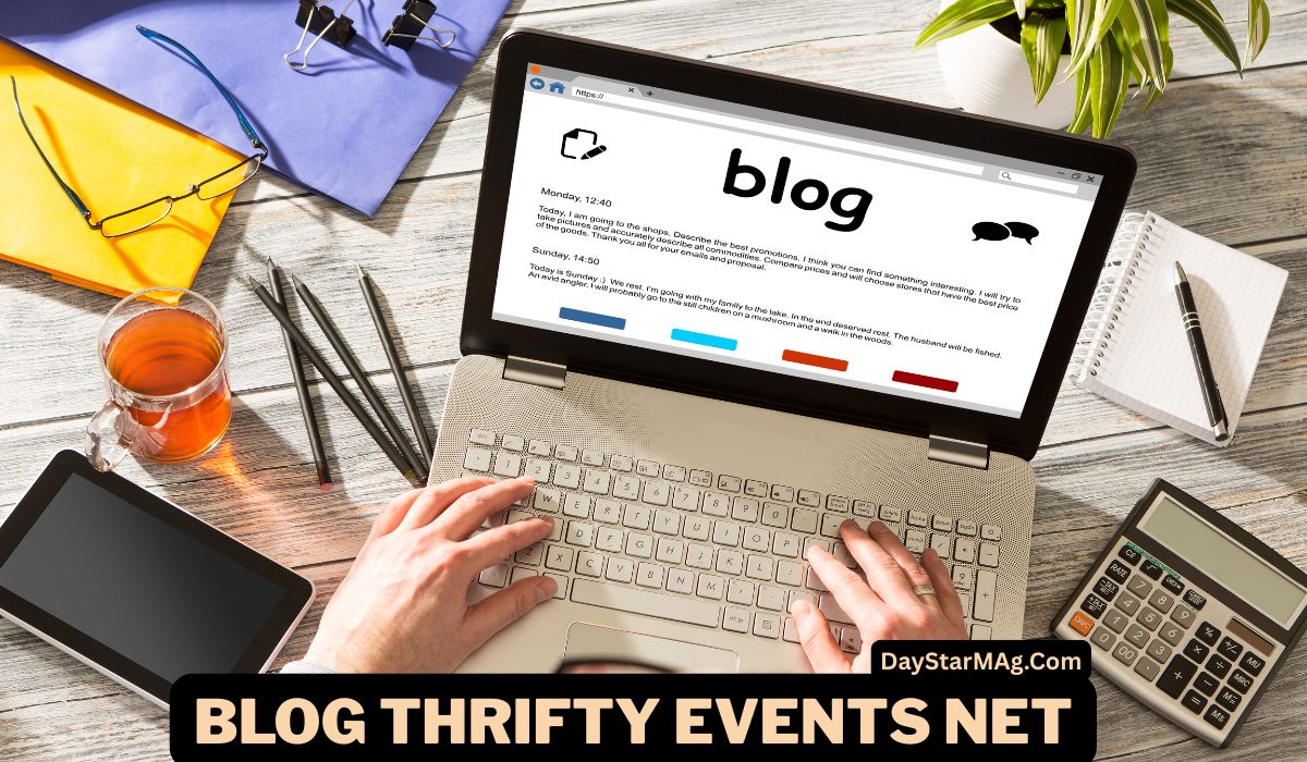 “Person typing on a laptop with a webpage titled ‘blog’ displayed on the screen, surrounded by office supplies including a cup of tea, notebook, pens, calculator, and tablet. The text on the image reads ‘BLOG THRIFTY EVENTS NET’ and ‘DayStarMag.Com’.”
