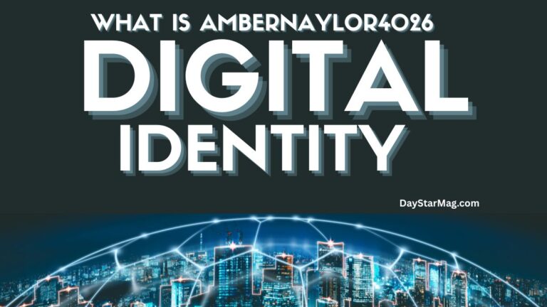A dark, tech-themed graphic with large text reading “What Is Ambernaylor4026 Digital Identity.” Below the text is a glowing city skyline connected by digital network lines, symbolizing online identity and connectivity. The source “DayStarMag.com” appears in the corner.