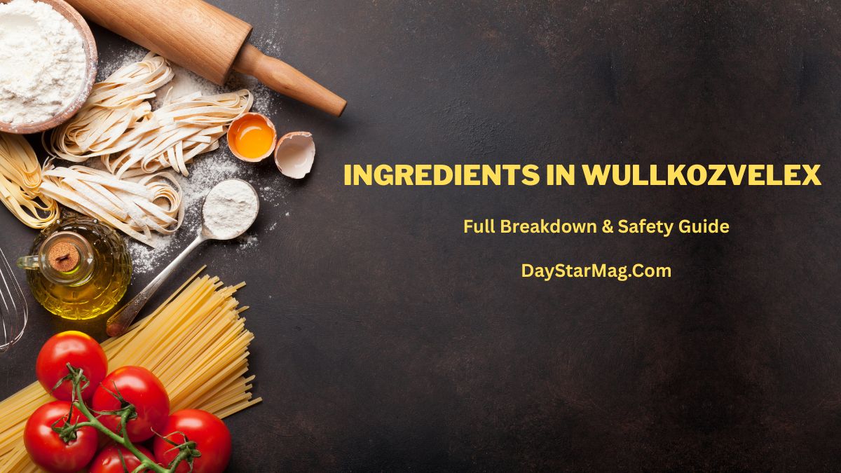 A flat-lay kitchen scene with pasta ingredients including flour, uncooked noodles, eggshells, olive oil, tomatoes, and a rolling pin arranged on a dark countertop. On the right side, yellow text reads “INGREDIENTS IN WULLKOZVELEX – Full Breakdown & Safety Guide – DayStarMag.com.”
