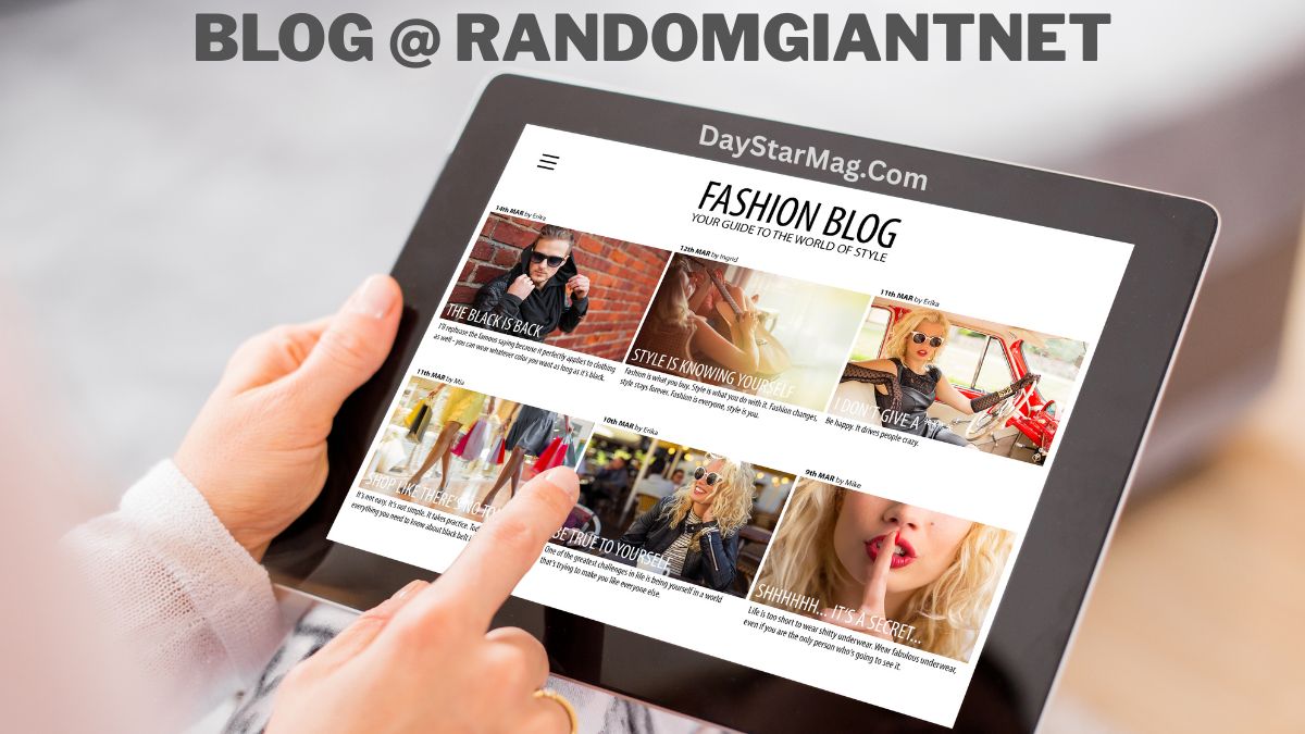 A person holding a tablet displaying a fashion blog layout with multiple stylish article thumbnails. The screen shows titles like “The Black Is Back,” “Style Is Knowing Yourself,” and “Shop Like There’s No Tomorrow.” At the top, bold text reads “BLOG @ RANDOMGIANTNET” with the website name DayStarMag.com above the blog header.