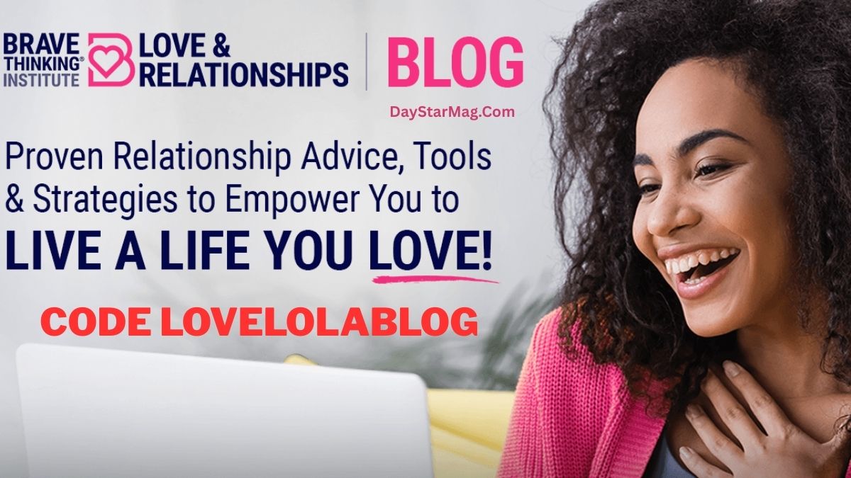 A smiling woman with curly hair looks excited while sitting in front of a laptop. On the left side of the image, text promotes the “Brave Thinking Institute – Love & Relationships Blog,” offering proven relationship advice, tools, and strategies to help you “Live a Life You Love.” The image also displays the promo “Code LoveLolaBlog” in bold red letters, with a watermark reading “DayStarMag.com.”